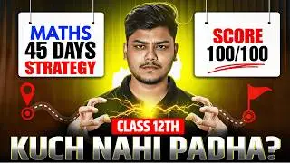 How to Score 95+ in Class 12 Maths? 🔥 45-Day Board Strategy 2026 (Toppers' Edition) Cbse Boards 2026