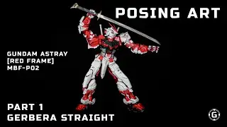 GUNDAM ASTRAY RED FRAME PG 1/60 -  POSING ART - PART 1 - GERBERA STRAIGHT