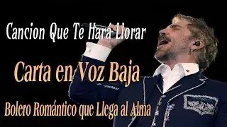 Alejandro Fern&aacute;ndez &ndash; Carta en Voz Baja | Bolero Rom&aacute;ntico que Llega al Alma