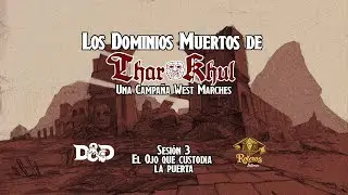 Thar Khul - Sesi&oacute;n 3 - El Ojo que custodia la puerta - D&D 2024