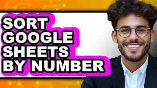 How to Sort Google Sheets by Number (easy Method)