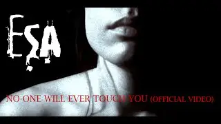 ESA - No One Will Ever Touch You (official video clip)
