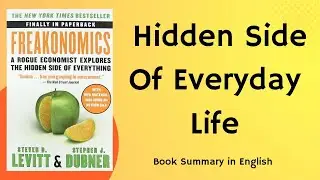 Freakonomics by Steven D Levitt and Stephen J Dubner | Book Summary in English