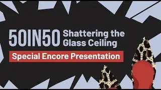 50in50: Shattering the Glass Ceiling ENCORE LIVE