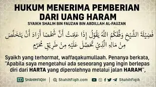 Hukum Menerima Pemberian dari Uang Haram - Syaikh Shalih Al-Fauzan #nasehatulama