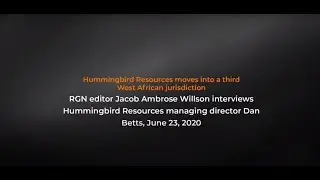 RGN interviews in lockdown - Hummingbird Resources