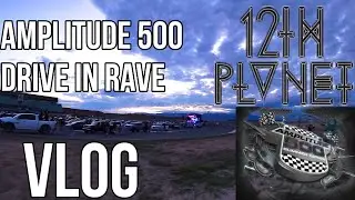 12th Planet Drive In Rave | Amplitude 500 VLOG