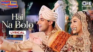 Hai Na Bolo - Lyrical | Dulhan Hum Le Jayenge | Salman Khan, Karisma Kapoor |Alka Yagnik, Kumar Sanu
