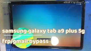 SAMSUNG GALAXY TAB  A9 PLUS 5G - SM-X210,X215,X216B - FRP BYPASS - GMAIL/GOOGLE ACCOUNT UNLOCK 
