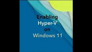 Install Hyper-V on Windows 11 Client OS