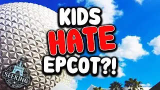 Why Do Kids HATE EPCOT? How To Make EPCOT Fun For Young Kids!