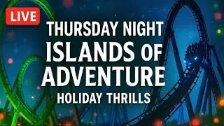 LIVE: Thursday Night at Islands of Adventure | Universal Orlando