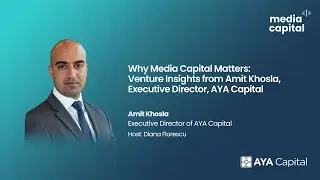 Why Media Capital Matters: Venture Insights from Amit Khosla, Executive Director of AYA Capital