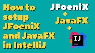 How to setup JFoeniX and JavaFX in IntelliJ