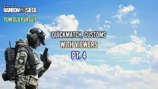 'QUICKMATCH, CUSTOMS' PT. 4 | SIEGE X W/ VIEWERS | #R6CUSTOMS #R6QUICKMATCH #PLAYINGWITHVIWERS