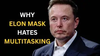 Why Elon Musk Hates Multitasking (And What You Can Learn From It)