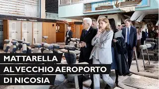 Mattarella al Vecchio Aeroporto di Nicosia