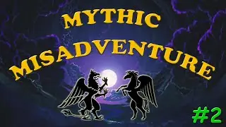MYTHIC MISADVENTURE #2 - BACH STAHB