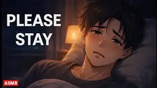 I Feel So Weak Tonight&hellip; Please Don&rsquo;t Leave Me | ASMR Sick Boyfriend Comfort