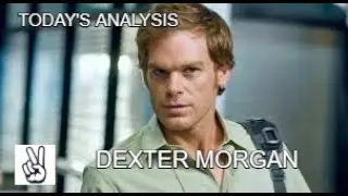 Today's Analysis #145: Dexter Morgan  (Dexter)