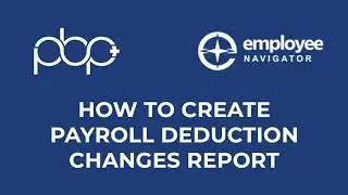 How to Create a Payroll Deduction Changes Report | Employee Navigator