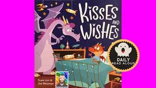 Kisses and Wishes (Susie Linn) - Daily Read Aloud