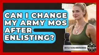 Can I Change My Army MOS After Enlisting? - Battle Tested Brotherhood