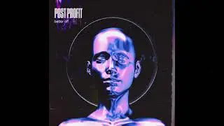 Post Profit - Better Off feat. Jonathan Jourdan [Audio Only]
