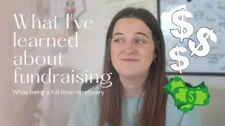 What I've learned about fundraising while being a full time missionary