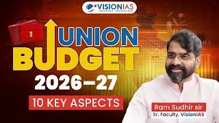 Union Budget 2026&ndash;27: 10 Key Aspects for UPSC Prelims & Mains | Budget Snapshot