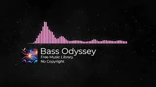 Bass Odyssey🌌 | Energetic Rhythmic Dance Music | No Copyright | Free for YouTube, TikTok, & More 🎧