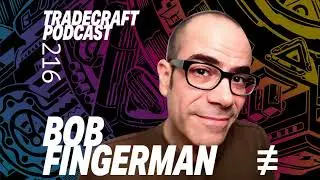 EPISODE 216 - BOB FINGERMAN