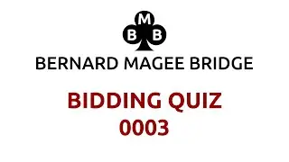 BMB BIDDING QUIZ 0003 - QUESTION