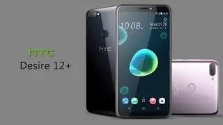 HTC Desire 12+ | Dual Rear Camera | First Look | 2018