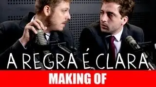 MAKING OF - A REGRA &Eacute; CLARA