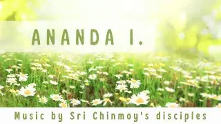 Ananda I |  Sri Chinmoy | Mantras with Lyrics | Spiritual Music | Meditation music