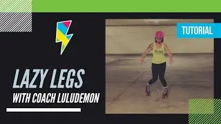 Lazy Legs Tutorial  | Roller Skating