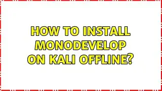 How to install monodevelop on kali offline?
