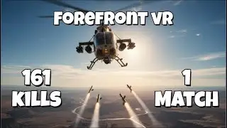 My Best Game yet 161 kills in FOREFRONT VR