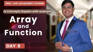 Javascript Array and Function Explain with Examples | JS  live class day 8