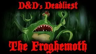 D&D's Deadliest: The Froghemoth