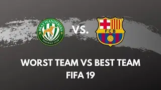 WORST TEAM VS BEST TEAM IN FIFA 19!!!