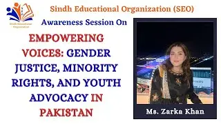 Empowering Voices  Gender Justice, Minority Rights and Youth Advocacy in Pakistan || Ms. Zarka Khan