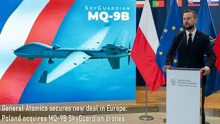 General Atomics secures new deal in Europe: Poland acquires MQ-9B SkyGuardian drones