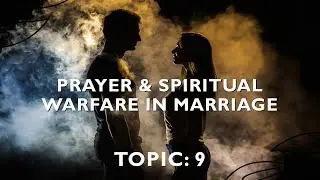 PRAYER AND SPIRITUAL WARFARE IN MARRIAGE