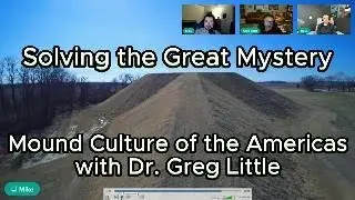 Renowned Psychotherapist Receives Mission From Beyond | Native American Mounds with Dr. Greg Little