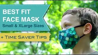 Best Fit Face Mask - Time Saving Tips + New Child - XLarge Sizes