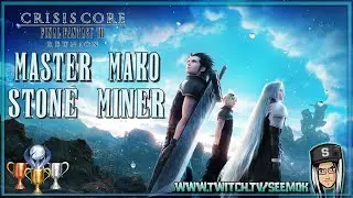 CRISIS CORE - FF7 - REUNION | TROPHY | MEISTER DER MAKONITE | MASTER MAKO STONE MINER