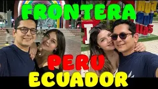 TUMBES Y HUAQUILLAS || FRONTERA PERU-ECUADOR || TODOS LOS TIPS !!!