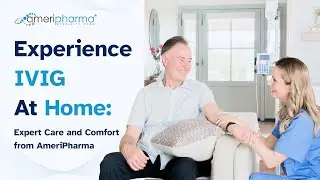 Experience IVIG At Home: Expert Care and Comfort from AmeriPharma
